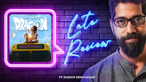 Sudhir Srinivasan's The Late Review: Dragon | Pradeep Ranganathan | Ashwath Marimuthu